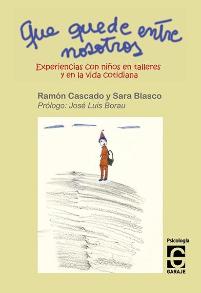 Que quede entre nosotros "Experiencias con niños en talleres y en la vida cotidiana". 
