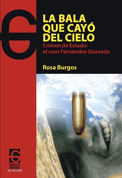 La bala que cayó del cielo "Crimen de Estado: el caso Fernández Quesada". 