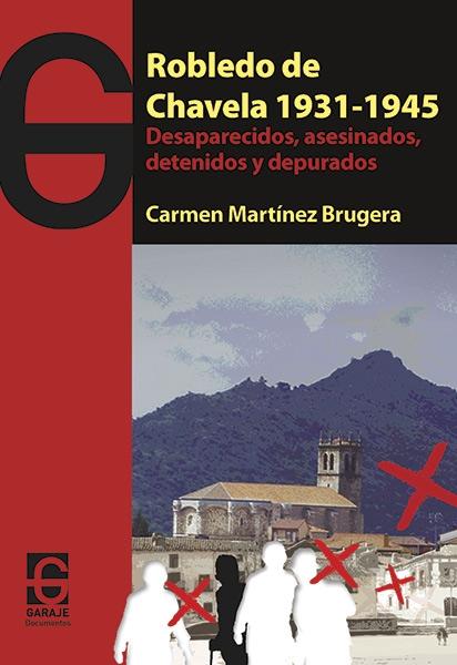Robledo de Chavela 1931-1945 "Desaparecidos, asesinados, detenidos y depurados". 