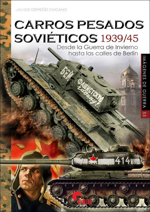 Carros pesados soviéticos 1939/45 "Desde la Guerra de Invierno hasta las calles de Berlín"