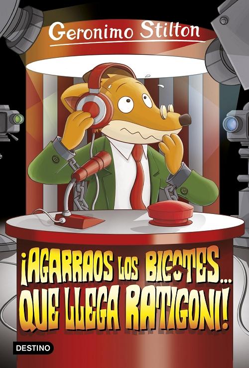 ¡Agarraos los bigotes... que llega Ratigoni! "(Geronimo Stilton - 15)"