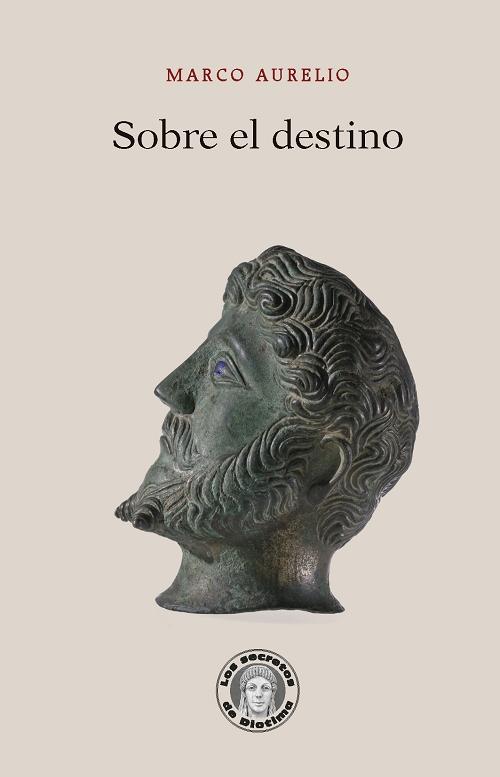 Sobre el destino · Marco Aurelio, Emperador de Roma: Guillermo Escolar,  Editor -978-84-19782-11-3 - Libros Polifemo