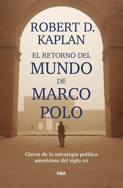 El retorno del mundo de Marco Polo "Guerra, estrategia y los intereses estadounidenses en el siglo XXI"