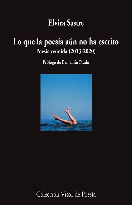 Lo que la poesía aún no ha escrito "Poesía reunida (2013-2020)". 