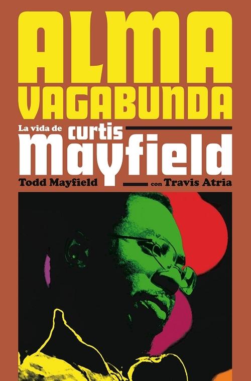 Alma vagabunda "La vida de Curtis Mayfield"