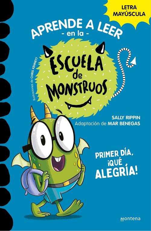 Primer día, ¡qué alegría! "(Aprende a leer en la Escuela de Monstruos - 11) (Letra mayúscula)"