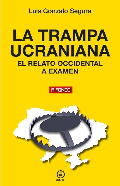 La trampa ucraniana "El relato occidental a examen". 