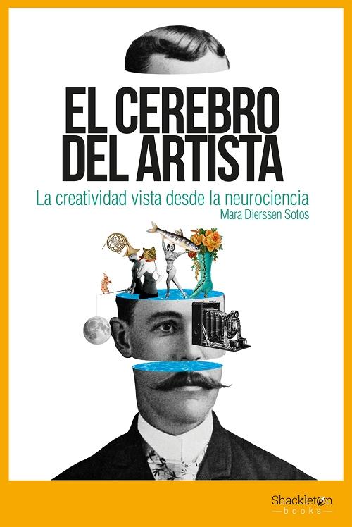 El cerebro del artista "La creatividad vistas desde la neurociencia". 