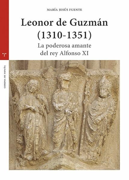 Leonor de Guzmán (1310-1351) "La poderosa amante del rey Alfonso XI". 