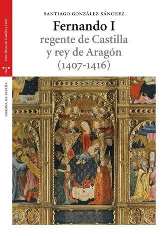 Fernando I, regente de Castilla y rey de Aragón (1407-1416)