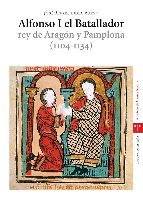 Alfonso I el Batallador "Rey de Aragón y Pamplona (1104-1134)"
