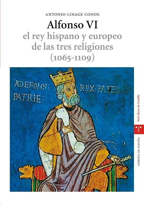 Alfonso VI "El rey hispano y europeo de las tres religiones (1065-1109)". 