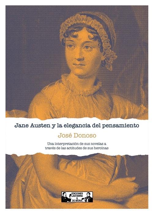 Jane Austen y la elegancia del pensamiento "Una interpretación de sus novelas a través de las actitudes de sus heroínas"