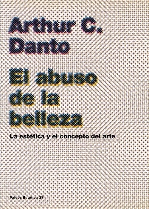 El abuso de la belleza "La estetica y el concepto de arte". 