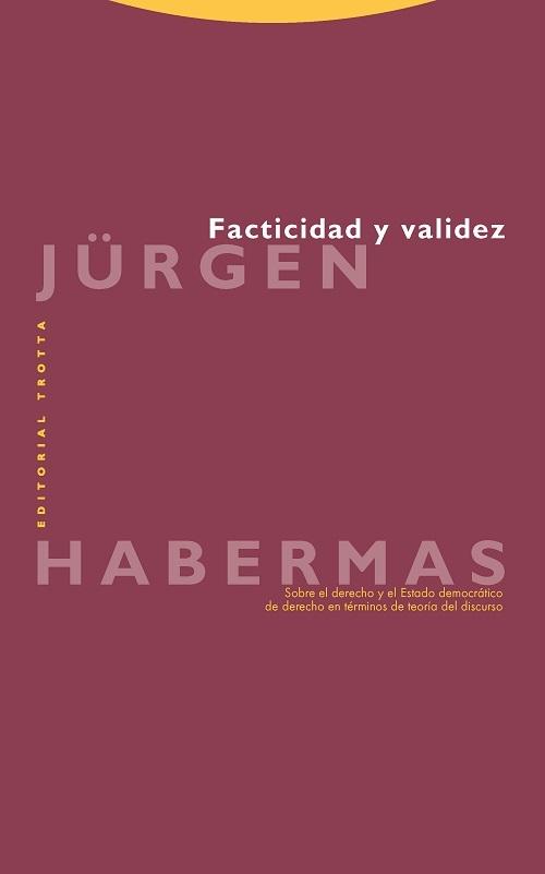 Facticidad y validez "Sobre el derecho y el Estado democrático de derecho en términos de teoría del discurso". 