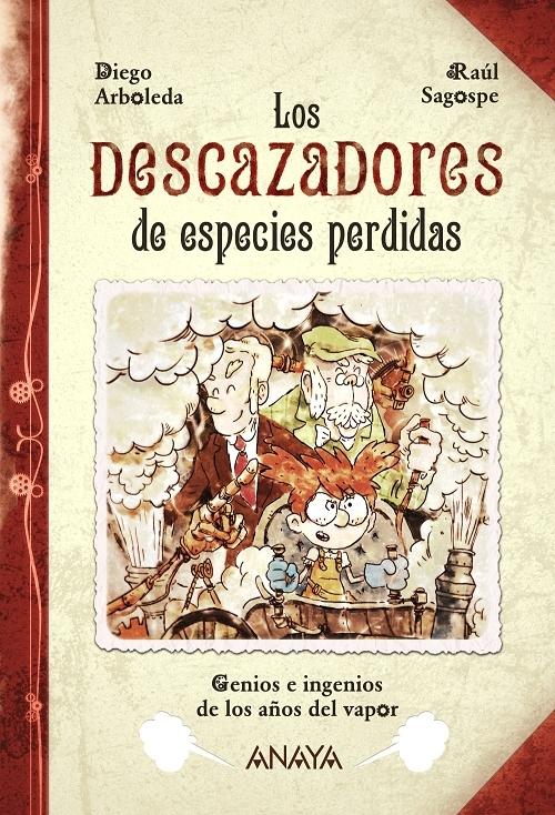 Los descazadores de especies perdidas "Genios e ingenios de los años del vapor". 