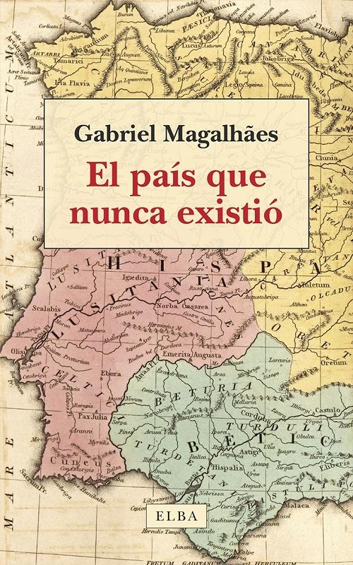 El país que nunca existió "Pasado, presente y futuro de la península ibérica"