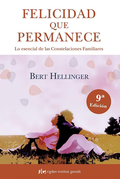 La felicidad que permanece "Lo esencial de las Constelaciones Familiares".