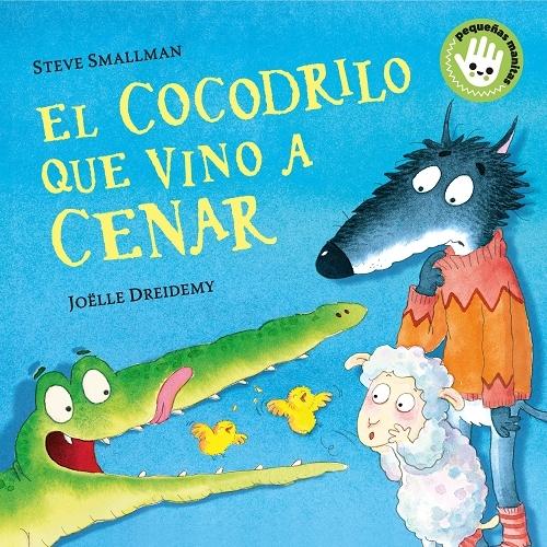 El cocodrilo que vino a cenar "(La ovejita que vino a cenar. Libro de cartón) (Pequeñas manitas)". 