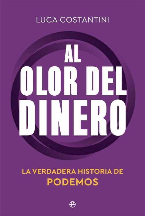 Al olor del dinero "La verdadera historia de Podemos"