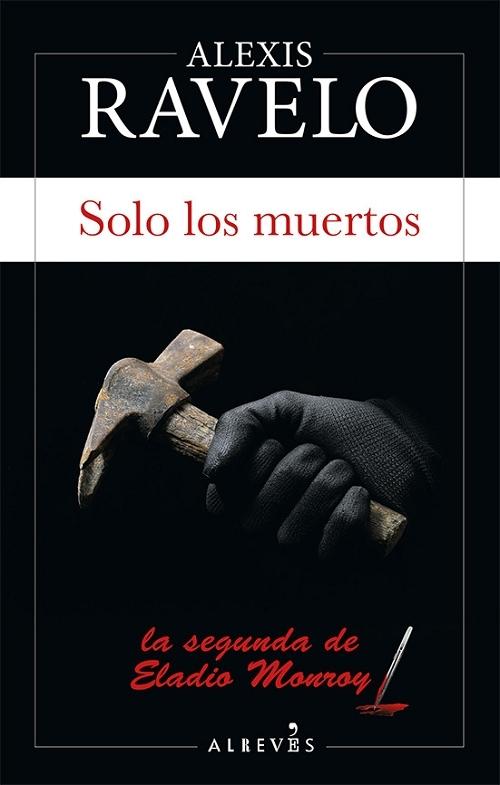 Solo los muertos "(La segunda de Eladio Monroy)". 