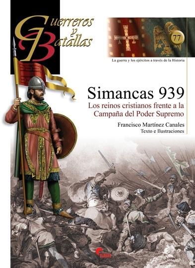 Simancas 939. Los reinos cristianos frente a la Campaña del Poder Supremo "(Guerreros y Batallas - 77)". 