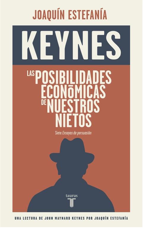 Las posibilidades económicas de nuestros nietos "Una lectura de Keynes"