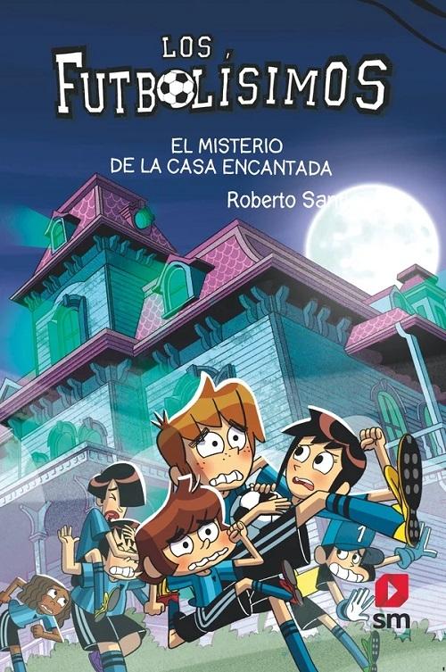 El misterio de la casa encantada "(Los Futbolísimos - 23)". 