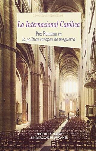 La Internacional Católica "<Pax Romana> en la política europea de posguerra"