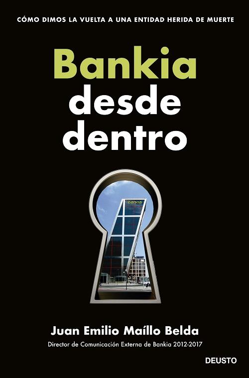 Bankia desde dentro "Cómo dimos la vuelta a una entidad herida de muerte". 