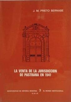 La venta de la jurisdicción de Pastrana en 1541 "La creación de un nuevo señorío"