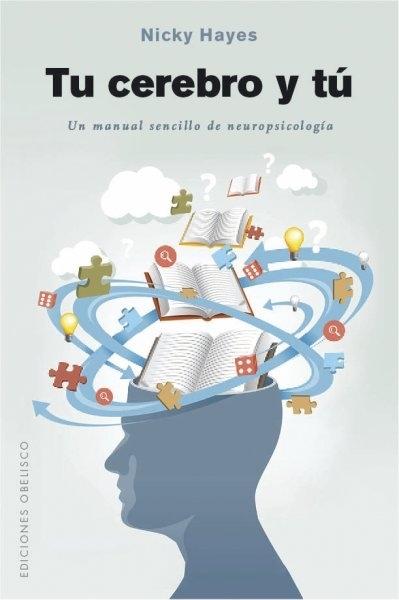 Tu cerebro y tú "Un manual sencillo de neuropsicología"