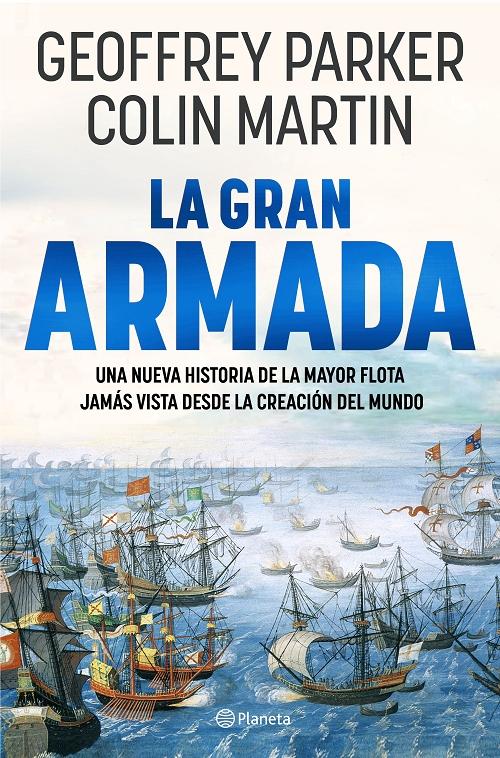 La Gran Armada "Una nueva historia de la mayor flota jamás vista desde la creación del mundo"