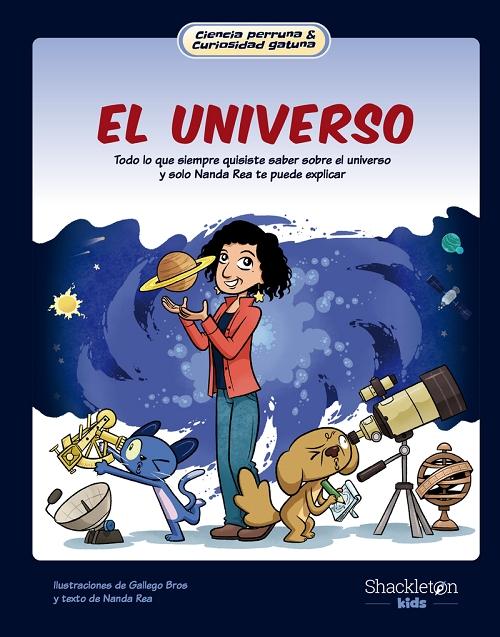 El Universo "Todo lo que siempre quisiste saber sobre el universo". 