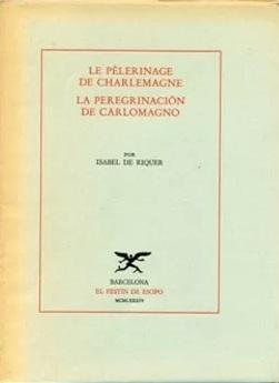 La peregrinación de Carlomagno "La Pèlerinage de Charlemagne."