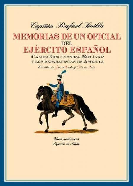 Memorias de un oficial del ejército español "Campañas contra Bolívar y los separatistas de América". 