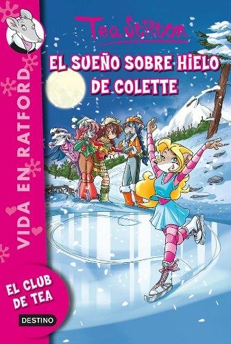 El sueño sobre hielo de Colette "(Vida en Radfort - 10) (Tea Stilton)"