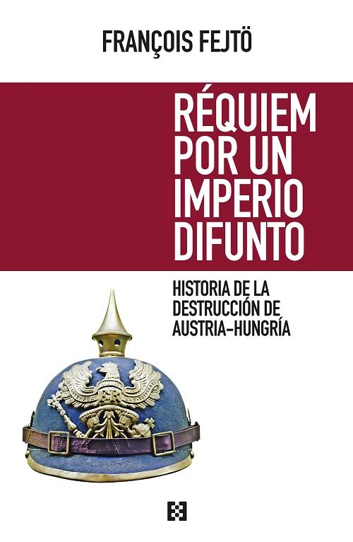 Réquiem por un imperio difunto "Historia de la destrucción de Austria-Hungría"