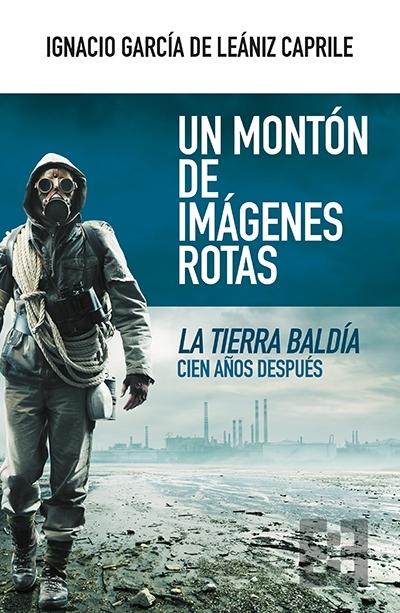 Un montón de imágenes rotas "<La tierra baldía> cien años después"