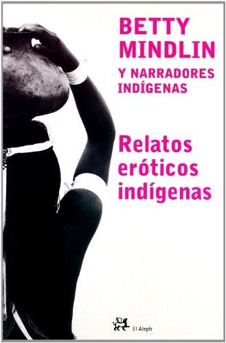 Relatos eróticos indígenas. 