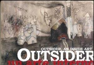 Outsider, un arte interno = Outsider, an inside art. 