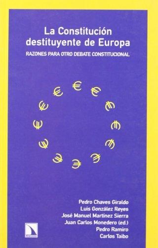 La constitución destituyente de Europa "Razones para otro debate constitucional"
