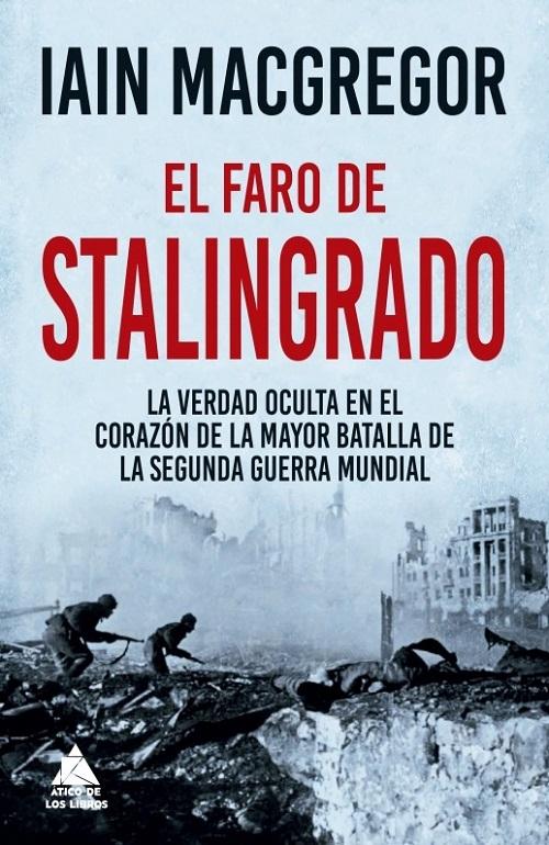 El faro de Stalingrado "La verdad oculta en el corazón de la mayor batalla de la Segunda Guerra Mundial". 