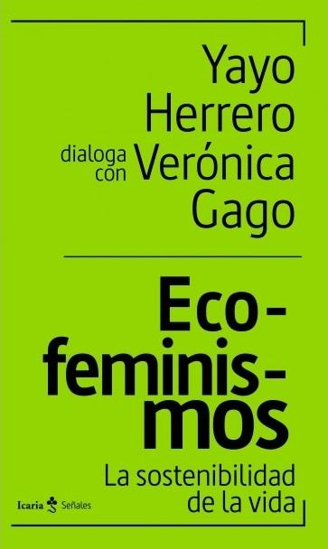 Eco-feminismos  "La sostenibilidad de la vida". 