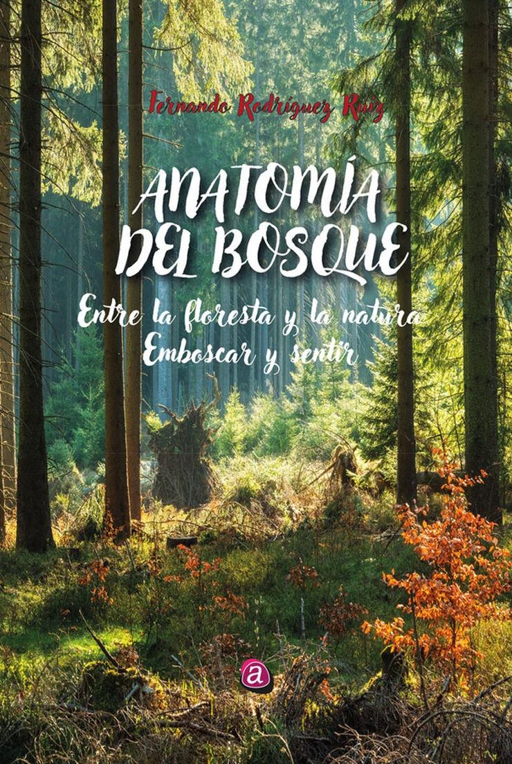 Anatomía del bosque "Entre la floresta y la natura. Emboscar y sentir"