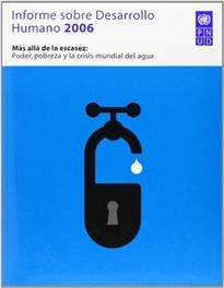 Informe sobre desarrollo humano 2006 "Más allá de la escasez: Poder, pobreza y la crisis mundial del agua". 