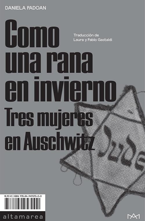 Como una rana en invierno "Tres mujeres en Auschwitz". 