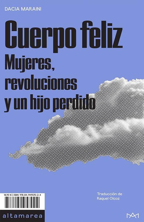 Cuerpo feliz "Mujeres, revoluciones y un hijo perdido". 