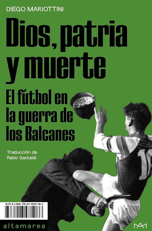 Dios, patria y muerte "El fútbol en la guerra de los Balcanes". 