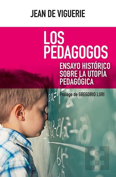 Los pedagogos "Ensayo histórico sobre la utopía pedagógica"